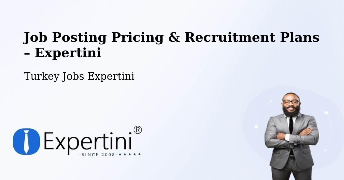 Job Posting Pricing & Recruitment Plans – Baliklidere - Baliklidere, Turkey Jobs Expertini